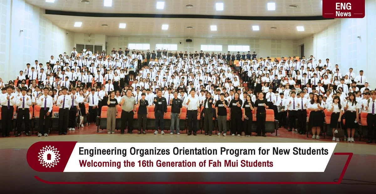 Engineering Organizes Orientation Program for New StudentsWelcoming the 16th Generation of Fah Mui Students