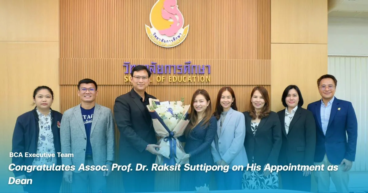 BCA Executive Team Congratulates Assoc. Prof. Dr. Raksit Suttipong on His Appointment as Dean