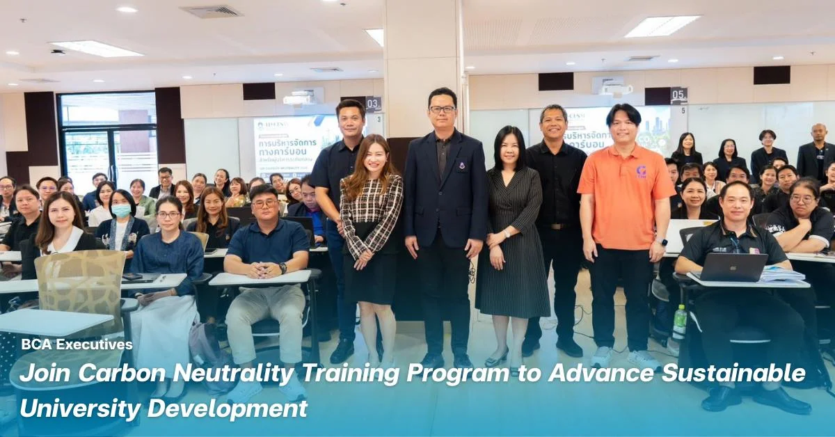 BCA Executives Join Carbon Neutrality Training Program to Advance Sustainable University Development