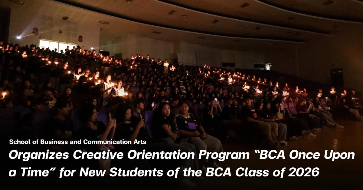 School of Business and Communication Arts Organizes Creative Orientation Program “BCA Once Upon a Time” for New Students of the BCA Class of 2026